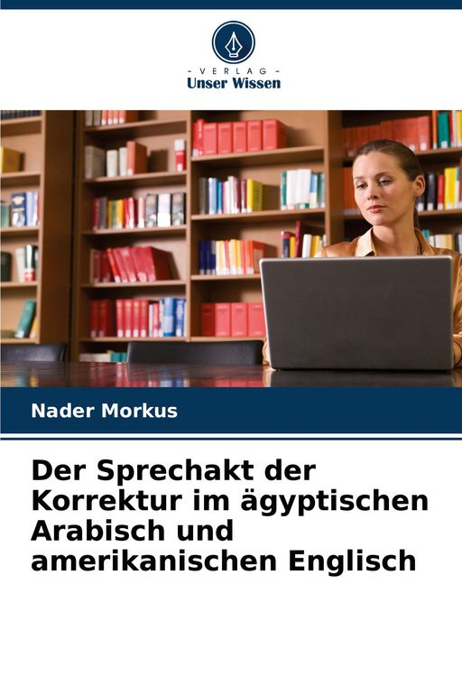 Produktbild: Der Sprechakt der Korrektur im &auml;gyptischen Arabisch und amerikanischen Englisch
