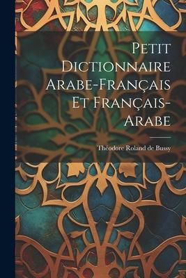 Produktbild: Petit Dictionnaire Arabe-fran&ccedil;ais Et Fran&ccedil;ais-arabe