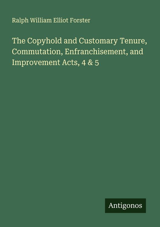 Produktbild: The Copyhold and Customary Tenure, Commutation, Enfranchisement, and Improvement Acts, 4 & 5
