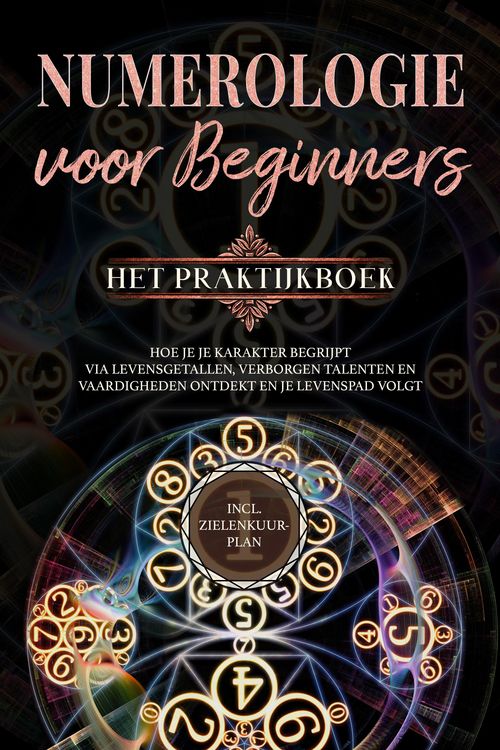 Produktbild: Numerologie voor beginners - Het praktijkboek: Hoe je je karakter begrijpt via levensgetallen, verborgen talenten en vaardigheden ontdekt en je levens