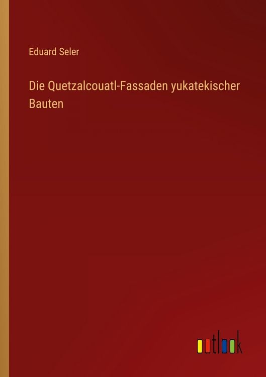 Produktbild: Die Quetzalcouatl-Fassaden yukatekischer Bauten