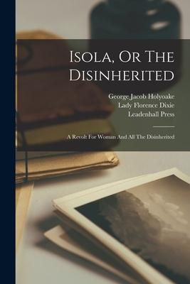 Produktbild: Isola, Or The Disinherited: A Revolt For Woman And All The Disinherited