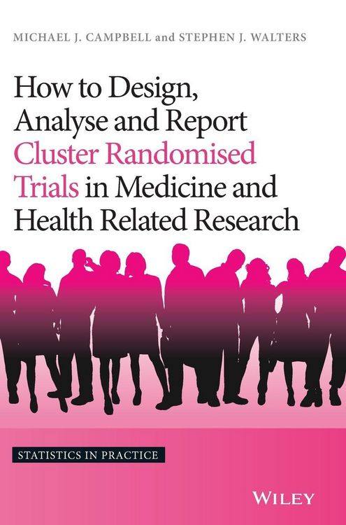Produktbild: How to Design, Analyse and Report Cluster Randomised Trials in Medicine and Health Related Research