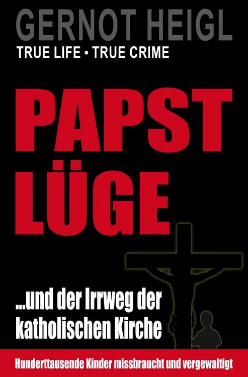 Produktbild: TRUE CRIME und TRUE LIFE / Papst-L&uuml;ge ...und der Irrweg der katholischen Kirche