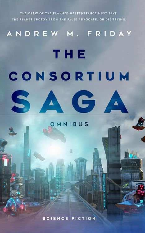 Produktbild: The Consortium Saga Omnibus (Consortium Omnibus, #1)