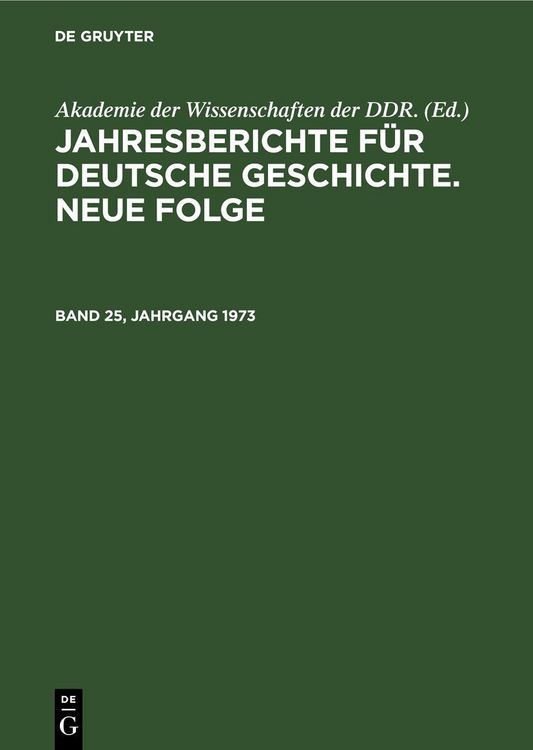 Produktbild: Jahresberichte f&uuml;r deutsche Geschichte. Neue Folge. Band 25, Jahrgang 1973