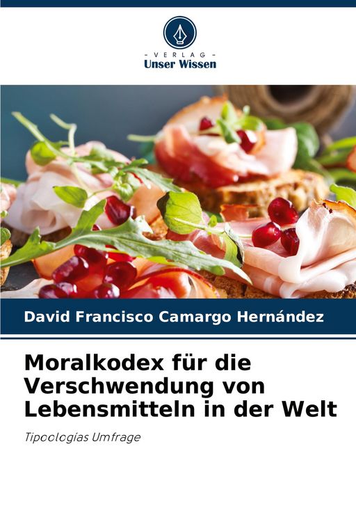 Produktbild: Moralkodex f&uuml;r die Verschwendung von Lebensmitteln in der Welt