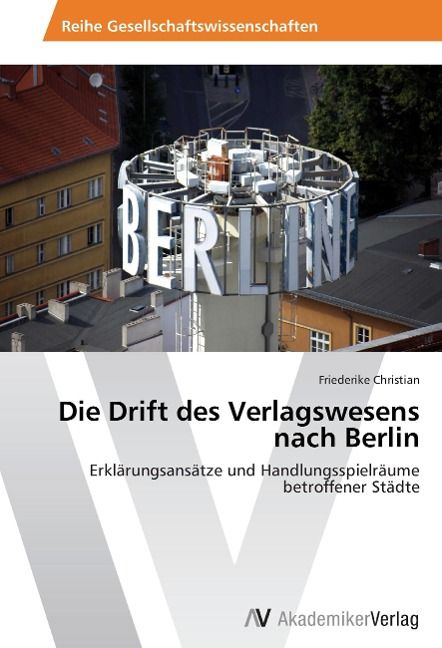 Produktbild: Die Drift des Verlagswesens nach Berlin