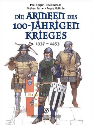Produktbild: Die Armeen des 100-j&auml;hrigen Krieges (1337 - 1453)