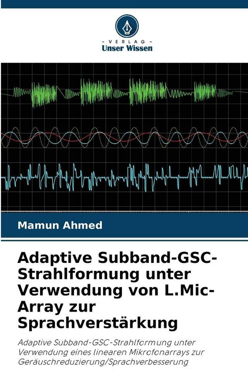 Produktbild: Adaptive Subband-GSC-Strahlformung unter Verwendung von L.Mic-Array zur Sprachverst&auml;rkung
