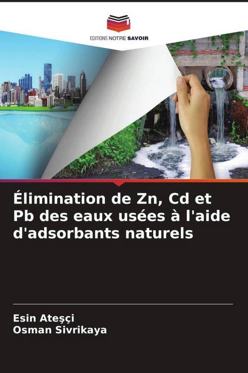 Produktbild: &Eacute;limination de Zn, Cd et Pb des eaux us&eacute;es &agrave; l'aide d'adsorbants naturels