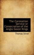 Produktbild: The Coronation Service or Consecration of the Anglo-Saxon Kings