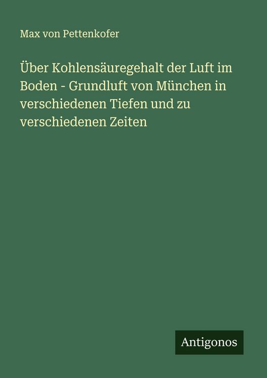 Produktbild: &Uuml;ber Kohlens&auml;uregehalt der Luft im Boden - Grundluft von M&uuml;nchen in verschiedenen Tiefen und zu verschiedenen Zeiten