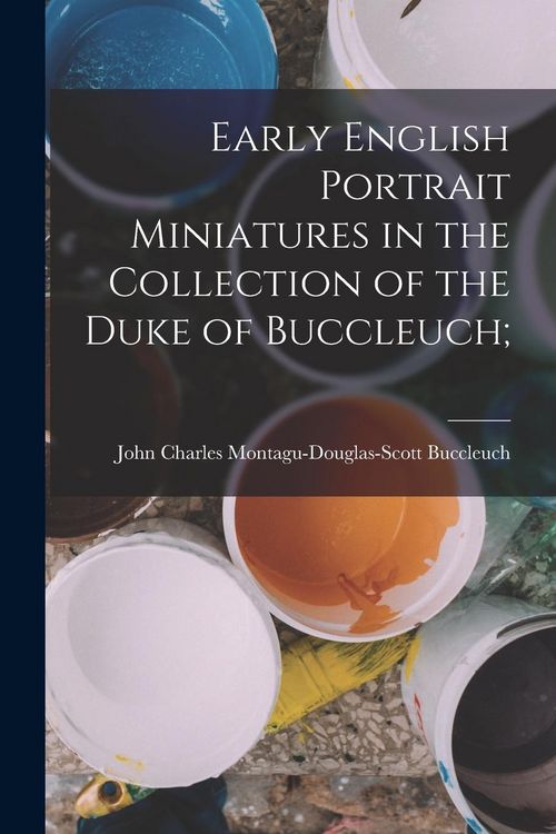 Produktbild: Early English Portrait Miniatures in the Collection of the Duke of Buccleuch;