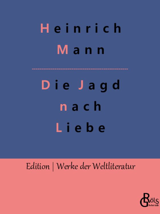 Bild vom Artikel Die Jagd nach Liebe vom Autor Heinrich Mann