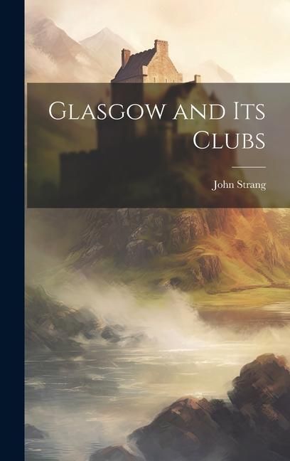 Produktbild: Glasgow and its Clubs