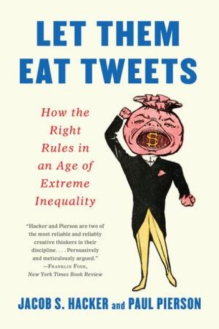 Produktbild: Let Them Eat Tweets: How the Right Rules in an Age of Extreme Inequality