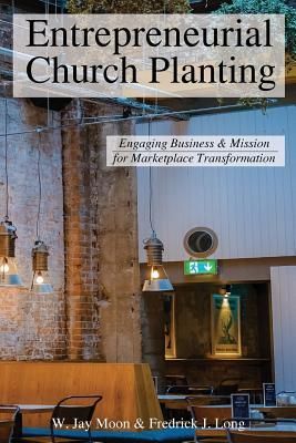 Produktbild: Entrepreneurial Church Planting: Engaging Business and Mission for Marketplace Transformation