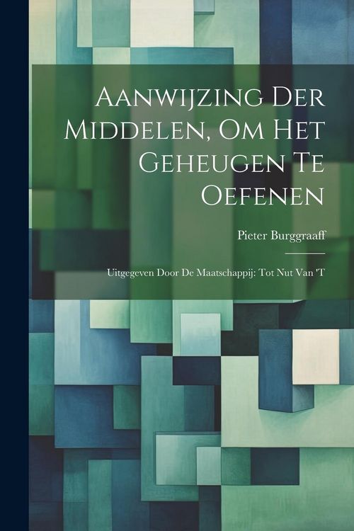 Produktbild: Aanwijzing der Middelen, om het Geheugen te Oefenen