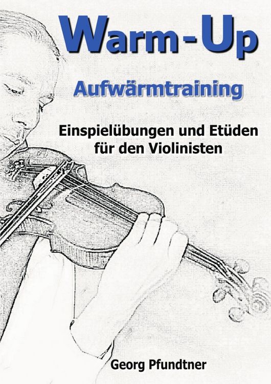 Produktbild: Warm-Up (Einspiel&uuml;bungen und Et&uuml;den f&uuml;r den Violinisten)