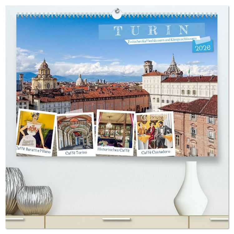 Produktbild: Turin - Zwischen Kaffeeh&auml;usern und K&ouml;nigsschl&ouml;ssern (hochwertiger Premium Wandkalender 2026 DIN A2 quer), Kunstdruck in Hochglanz