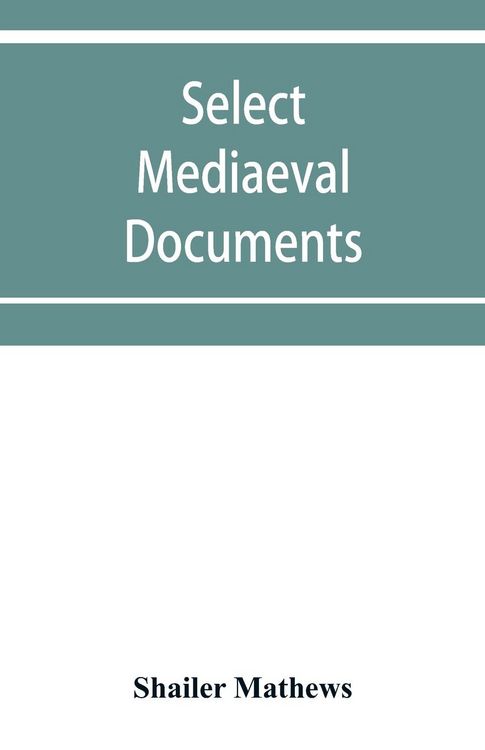 Produktbild: Select mediaeval documents and other material, illustrating the history of church and empire, 754 A.D.-1254 A.D