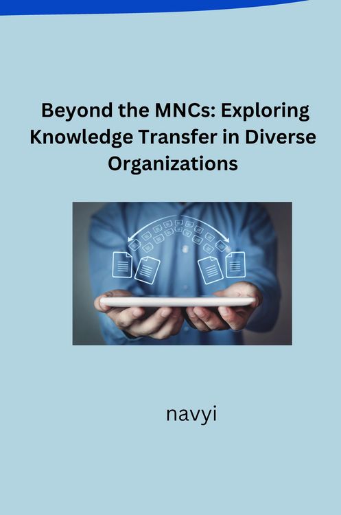 Produktbild: Beyond the MNCs: Exploring Knowledge Transfer in Diverse Organizations