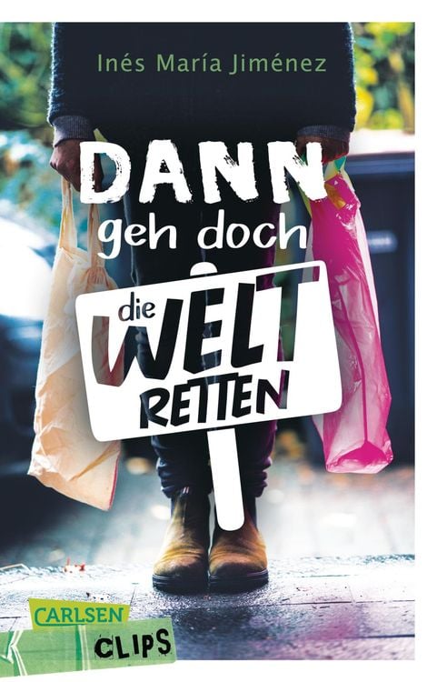 Bild vom Artikel Carlsen Clips: Dann geh doch die Welt retten vom Autor Inés María Jiménez