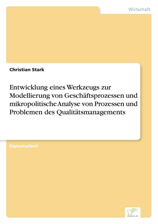 Produktbild: Entwicklung eines Werkzeugs zur Modellierung von Gesch&auml;ftsprozessen und mikropolitische Analyse von Prozessen und Problemen des Qualit&auml;tsmanagements