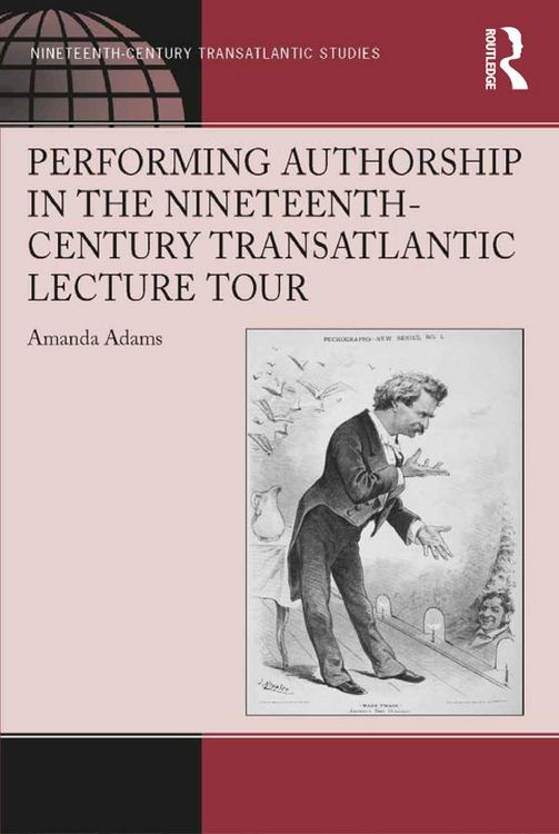Produktbild: Performing Authorship in the Nineteenth-Century Transatlantic Lecture Tour