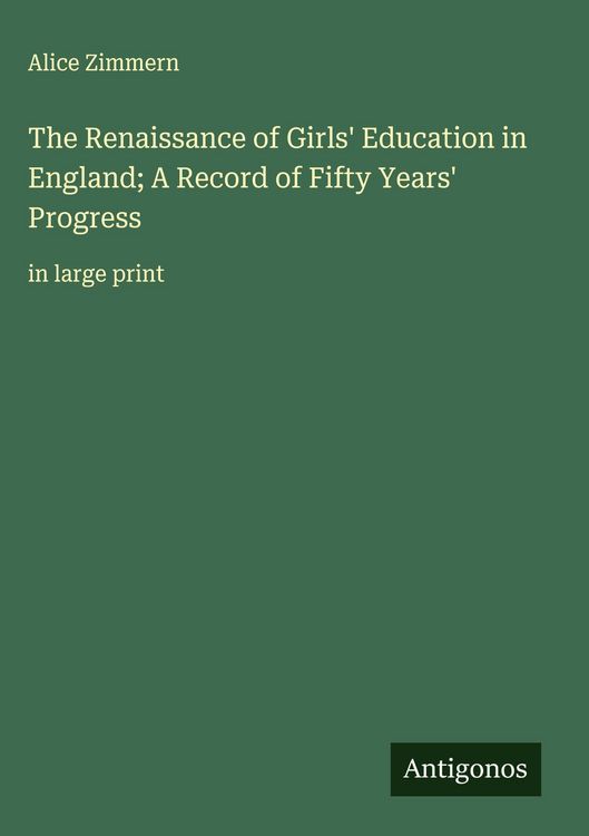 Produktbild: The Renaissance of Girls' Education in England; A Record of Fifty Years' Progress