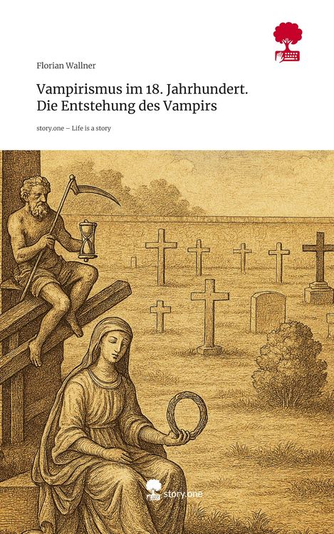Produktbild: Vampirismus im 18. Jahrhundert. Die Entstehung des Vampirs. Life is a Story - story.one