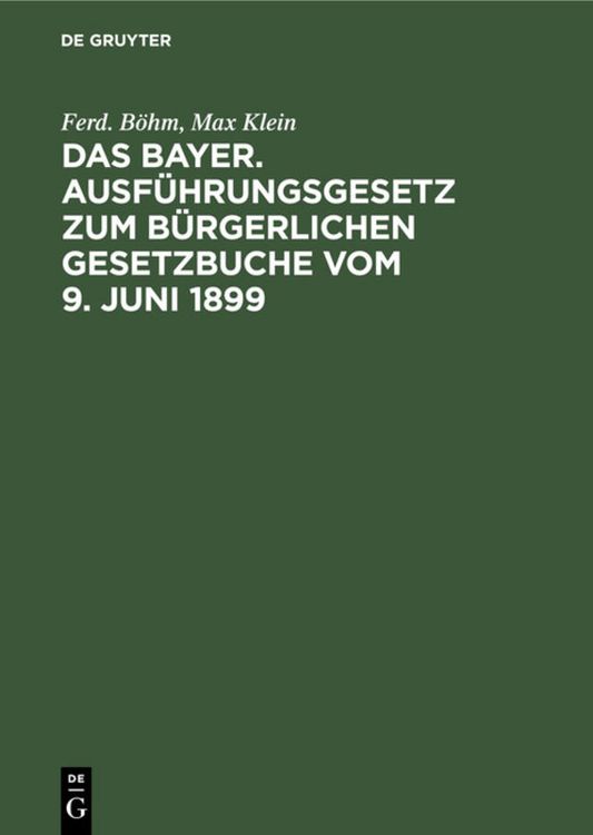 Produktbild: Das Bayer. Ausf&uuml;hrungsgesetz zum B&uuml;rgerlichen Gesetzbuche vom 9. Juni 1899