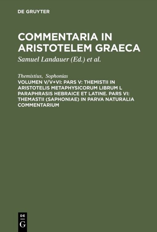 Produktbild: Pars V: Themistii in Aristotelis Metaphysicorum librum L paraphrasis hebraice et latine. Pars VI: Themastii (Saphoniae) in Parva naturalia commentarium