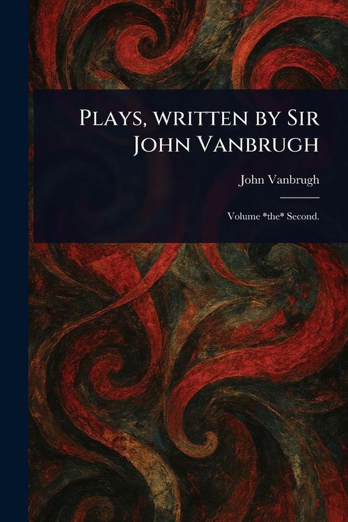 Produktbild: Plays, Written by Sir John Vanbrugh