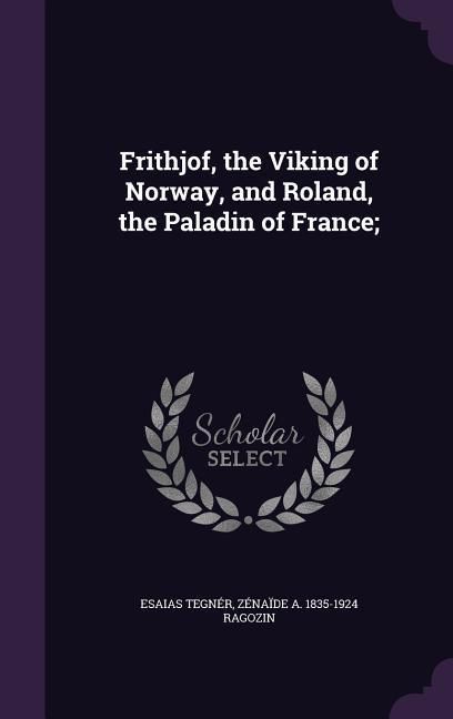 Produktbild: Frithjof, the Viking of Norway, and Roland, the Paladin of France;