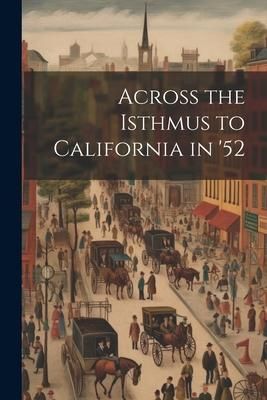 Produktbild: Across the Isthmus to California in '52