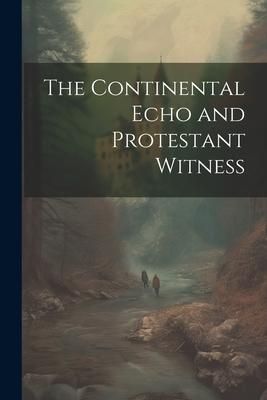 Produktbild: The Continental Echo and Protestant Witness