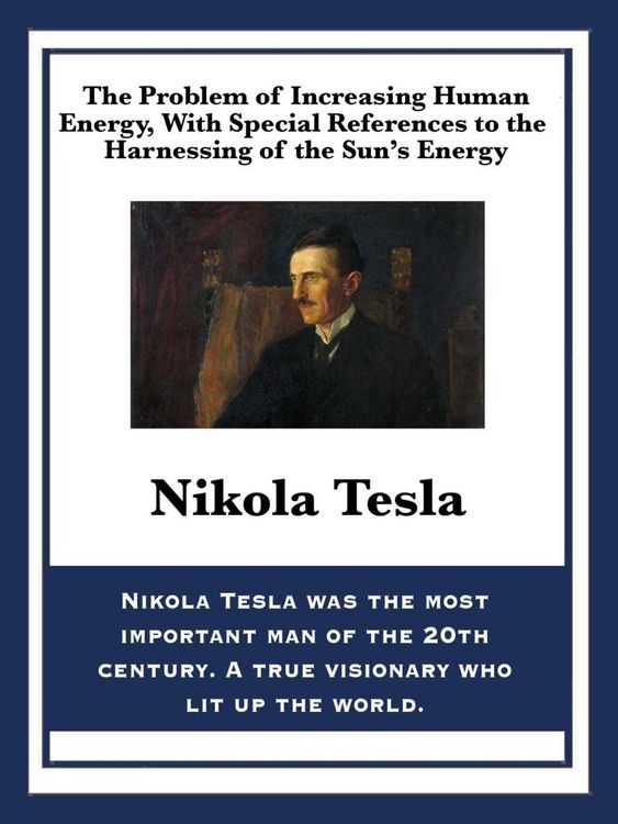 Produktbild: The Problem of Increasing Human Energy, With Special References to the Harnessing of the Sun's Energy