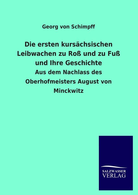 Produktbild: Die ersten kurs&auml;chsischen Leibwachen zu Ro&szlig; und zu Fu&szlig; und Ihre Geschichte