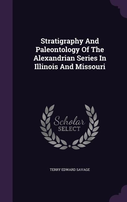 Produktbild: Stratigraphy And Paleontology Of The Alexandrian Series In Illinois And Missouri