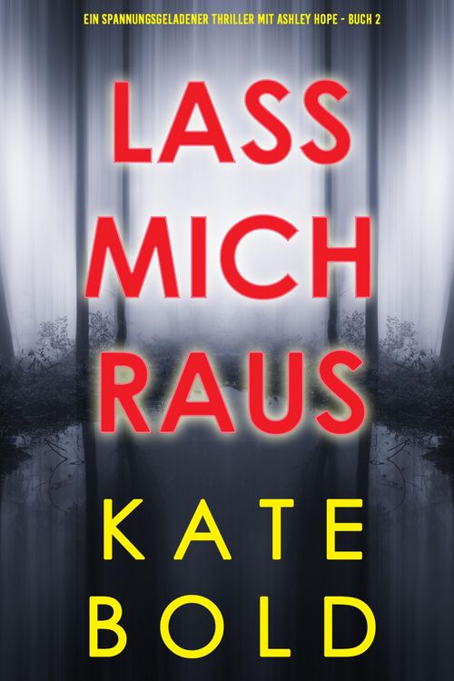 Produktbild: Lass mich raus (Ein spannungsgeladener Thriller mit Ashley Hope - Buch 2)