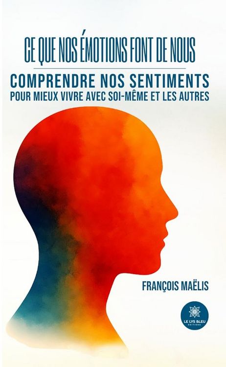 Produktbild: Ce que nos &eacute;motions font de nous : Comprendre nos sentiments pour mieux vivre avec soi-m&ecirc;me et les autres