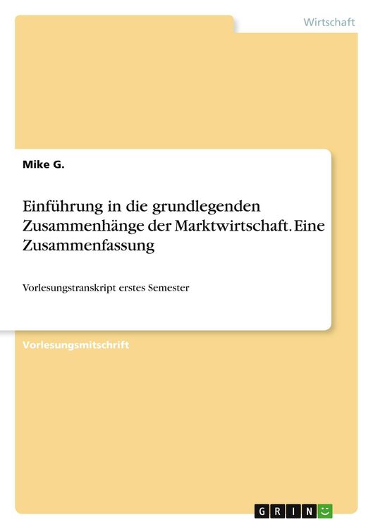 Produktbild: Einf&uuml;hrung in die grundlegenden Zusammenh&auml;nge der Marktwirtschaft. Eine Zusammenfassung