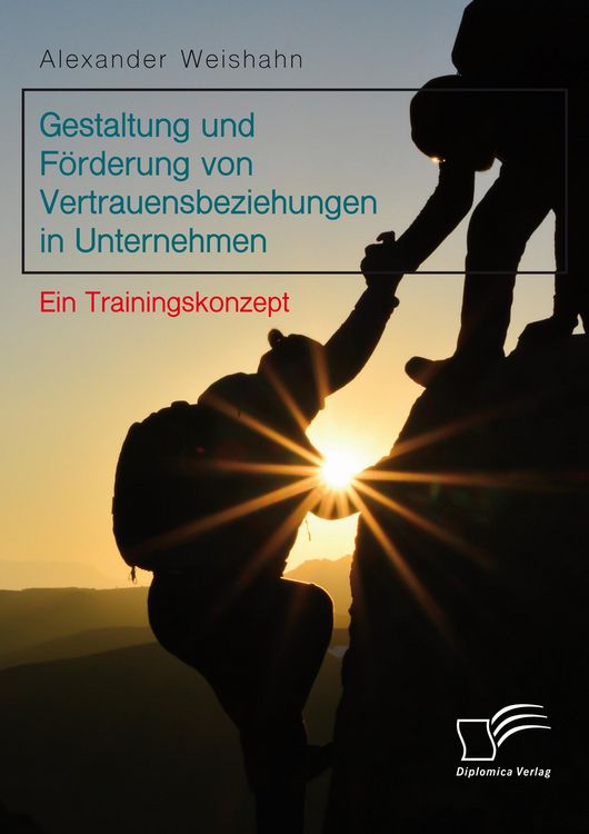 Produktbild: Gestaltung und F&ouml;rderung von Vertrauensbeziehungen in Unternehmen. Ein Trainingskonzept