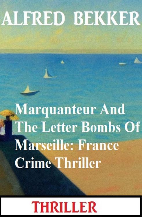 Produktbild: Marquanteur And The Letter Bombs Of Marseille: France Crime Thriller