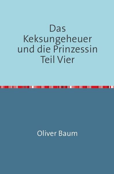 Produktbild: Das Keksungeheuer und die Prinzessin / Das Keksungeheuer und die Prinzessin Teil Vier