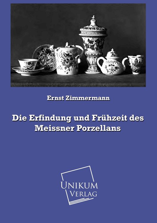 Produktbild: Zimmermann, E: Erfindung und Fr&uuml;hzeit des Meissner Porzellan
