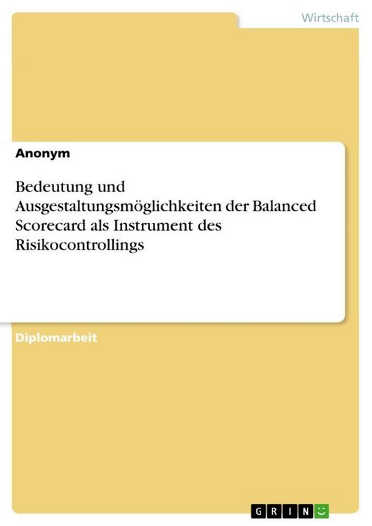 Produktbild: Bedeutung und Ausgestaltungsm&ouml;glichkeiten der Balanced Scorecard als Instrument des Risikocontrollings