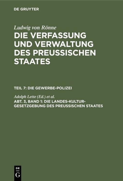 Produktbild: Ludwig von R&ouml;nne: Die Verfassung und Verwaltung des Preussischen... / Die Landes-Kultur-Gesetzgebung des Preu&szlig;ischen Staates